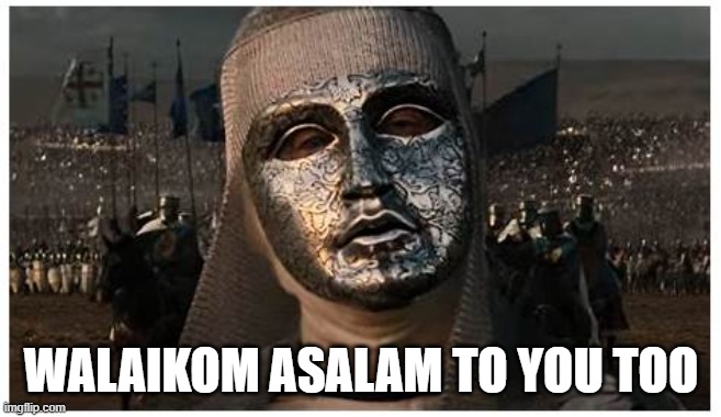 King Baldwin | WALAIKOM ASALAM TO YOU TOO | image tagged in king baldwin | made w/ Imgflip meme maker