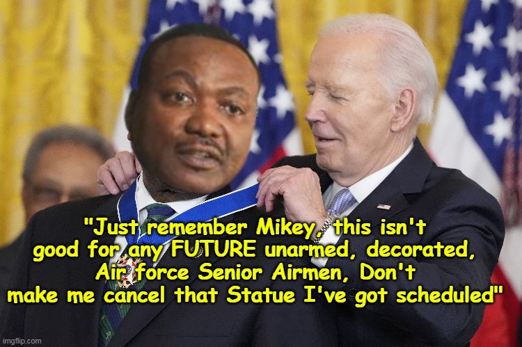 Our, and hear me out, a fifth head on Rushmore? | "Just remember Mikey, this isn't good for any FUTURE unarmed, decorated, Air force Senior Airmen, Don't make me cancel that Statue I've got scheduled" | image tagged in biden byrd pardon meme | made w/ Imgflip meme maker