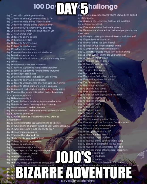 day 5 | DAY 5; JOJO'S BIZARRE ADVENTURE | image tagged in 100 day anime challenge | made w/ Imgflip meme maker