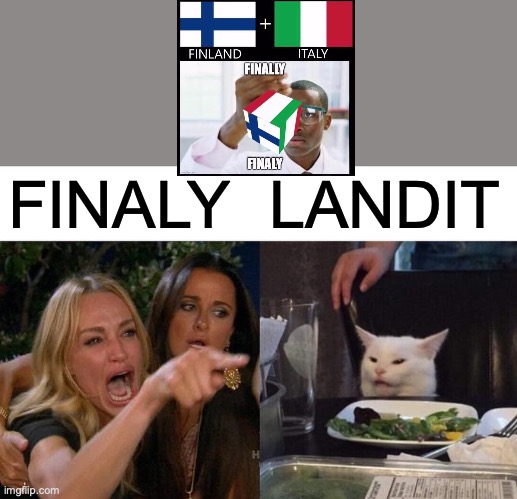 Woman Yelling At Cat Meme | FINALY; LANDIT | image tagged in memes,woman yelling at cat | made w/ Imgflip meme maker