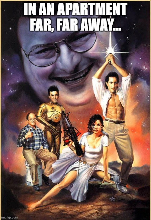 Seinfeld Wars | IN AN APARTMENT FAR, FAR AWAY... | image tagged in star wars,parody | made w/ Imgflip meme maker