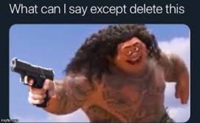 Delete This | image tagged in delete this | made w/ Imgflip meme maker