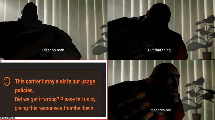 Every ChatGPT user’s nightmare. | image tagged in tf2 heavy i fear no man | made w/ Imgflip meme maker