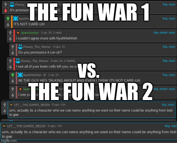 Flowey_the_Memer, I'm sorry, but we may need to form an alliance | THE FUN WAR 1; VS. THE FUN WAR 2 | made w/ Imgflip meme maker