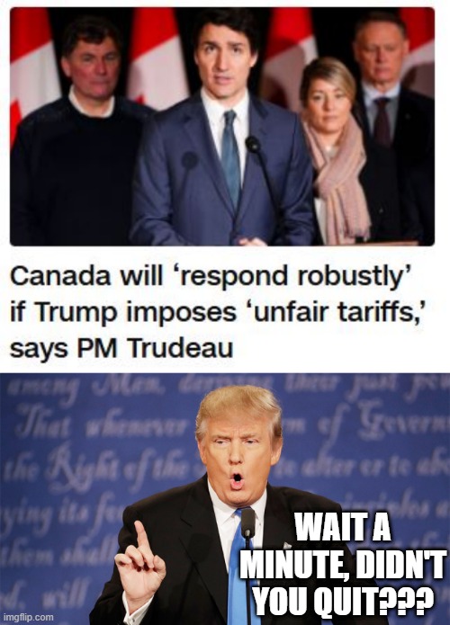 Justin Quitter | WAIT A MINUTE, DIDN'T YOU QUIT??? | image tagged in donald trump wrong | made w/ Imgflip meme maker