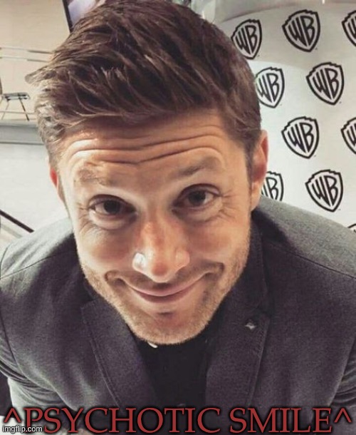 Kinda Creepy, Actually | ^PSYCHOTIC SMILE^ | image tagged in jensen ackles,psychotic smile,been watching too many creepies lately,need to get it off my mind | made w/ Imgflip meme maker