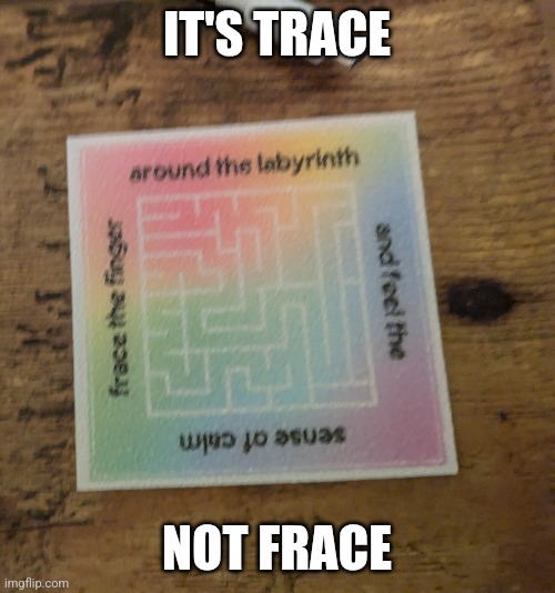 Bruh | IT'S TRACE; NOT FRACE | image tagged in you had one job | made w/ Imgflip meme maker