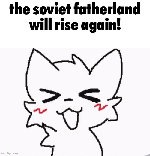 the soviet fatherland will rise again! | made w/ Imgflip meme maker