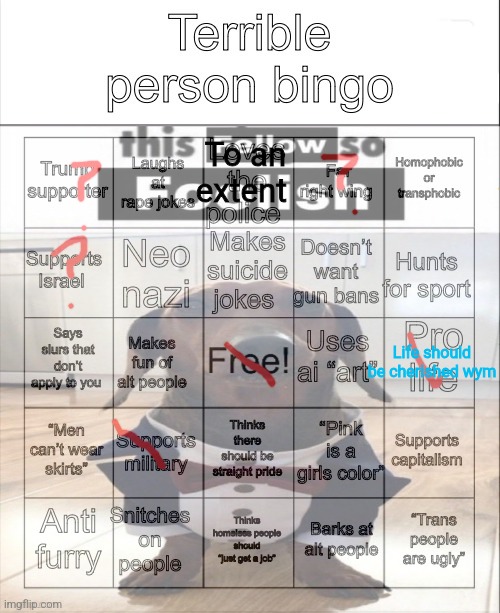 To an extent; Life should be cherished wym | image tagged in terrible person bingo | made w/ Imgflip meme maker