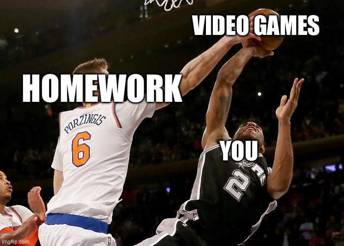 Homework is OP | VIDEO GAMES; HOMEWORK; YOU | image tagged in lol,homework,video games | made w/ Imgflip meme maker