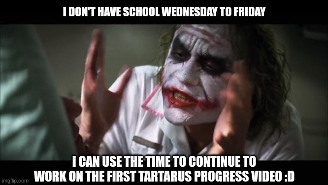 I can actually use this time wisely :D | I DON'T HAVE SCHOOL WEDNESDAY TO FRIDAY; I CAN USE THE TIME TO CONTINUE TO WORK ON THE FIRST TARTARUS PROGRESS VIDEO :D | image tagged in memes,and everybody loses their minds,gd,tartarus,new hardest | made w/ Imgflip meme maker