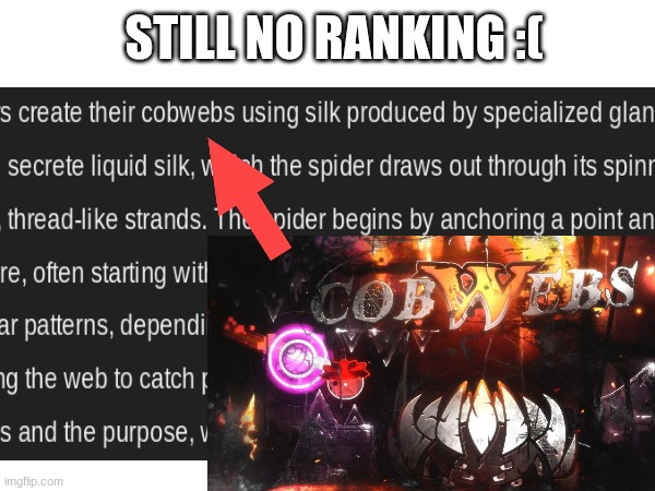 Bruh | STILL NO RANKING :( | image tagged in gd,aeon beat this ealier today,cobwebs,idfk | made w/ Imgflip meme maker