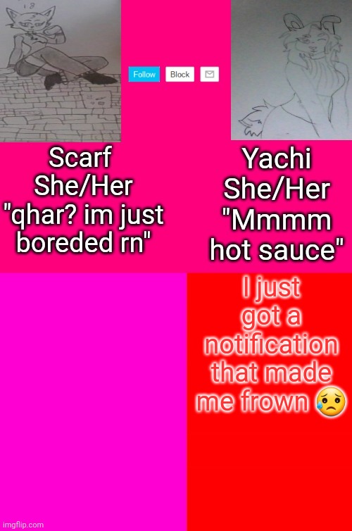 Scarf and Yachis oc temp | I just got a notification that made me frown 😥 | image tagged in scarf and yachis oc temp | made w/ Imgflip meme maker