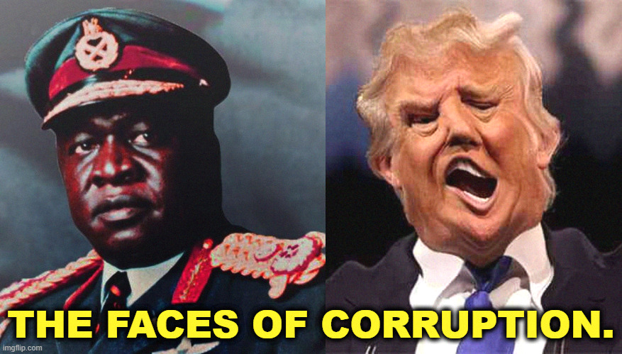 Idi Amin never knew about shitcoins. | THE FACES OF CORRUPTION. | image tagged in trump on acid,idi amin,greed,corruption,dictator | made w/ Imgflip meme maker