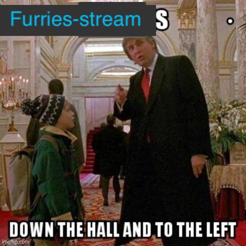 Fun Stream is Down the Hall to the Left | image tagged in fun stream is down the hall to the left | made w/ Imgflip meme maker