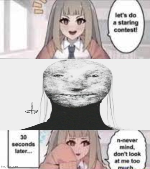 Staring contest 30 seconds | image tagged in staring contest 30 seconds | made w/ Imgflip meme maker