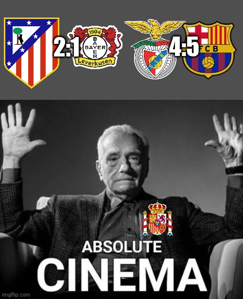 BENFICA - BARCELONA 4:5!!!!! WHAT A GAME!!!!! + Atleti lates strike back | 4:5; 2:1 | image tagged in absolute cinema,barcelona,atletico,leverkusen,champions league,footy | made w/ Imgflip meme maker