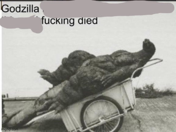 Godzilla | image tagged in godzilla,godzilla had a stroke | made w/ Imgflip meme maker