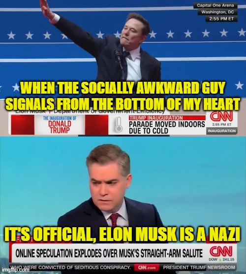 CNN doubles down on fake news | WHEN THE SOCIALLY AWKWARD GUY SIGNALS FROM THE BOTTOM OF MY HEART; IT'S OFFICIAL, ELON MUSK IS A NAZI | image tagged in cnn,cnn fake news,nazi,elon musk,fake news,maga | made w/ Imgflip meme maker