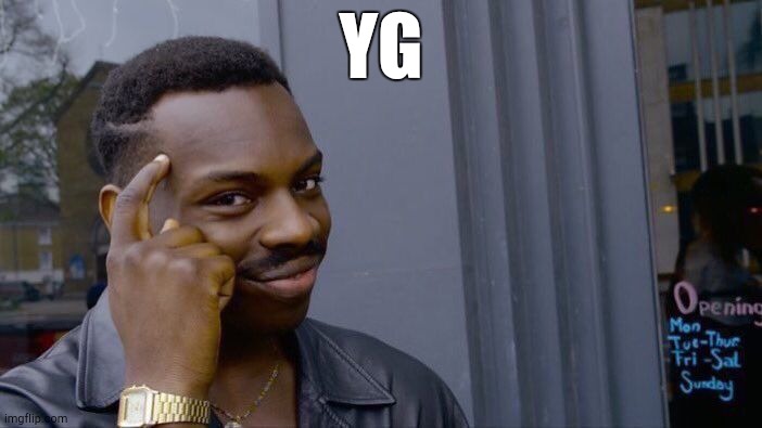 Roll Safe Think About It | YG | image tagged in memes,roll safe think about it | made w/ Imgflip meme maker