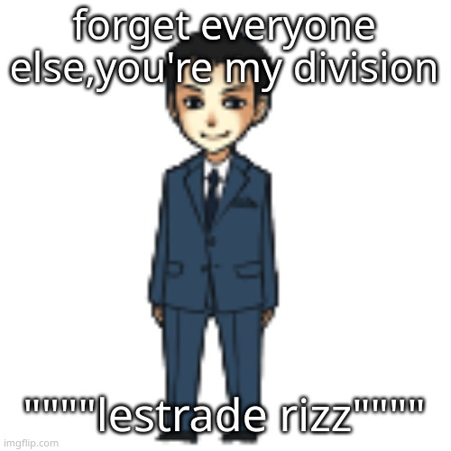 killing myself wtf pinterest | forget everyone else,you're my division; """"lestrade rizz"""" | image tagged in moriarty but a shimeji | made w/ Imgflip meme maker