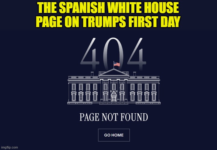 Spanish White House page reads go home | THE SPANISH WHITE HOUSE
PAGE ON TRUMPS FIRST DAY | image tagged in white house,maga,trump inauguration,inauguration,deportation,illegal immigration | made w/ Imgflip meme maker