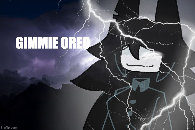 Give her an oreo =] | GIMMIE OREO | image tagged in miss circle with lightning strikes | made w/ Imgflip meme maker