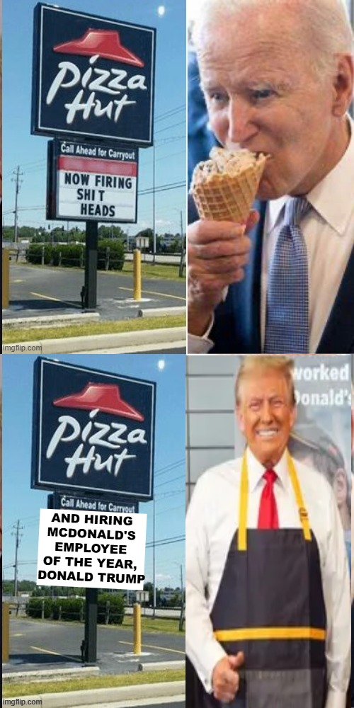 Fixed it! | AND HIRING 
MCDONALD'S 
EMPLOYEE 
OF THE YEAR, 
DONALD TRUMP | image tagged in donald trump,out with the old,professionals have standards,new day,bye bye biden,political humor | made w/ Imgflip meme maker