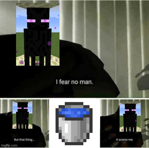 Have a good day! | image tagged in i fear no man,funny,fun,funny memes,minecraft | made w/ Imgflip meme maker