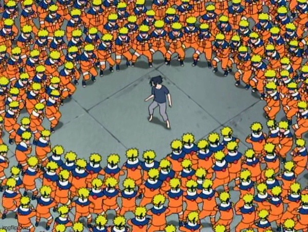 Naruto clone jutsu | image tagged in naruto clone jutsu | made w/ Imgflip meme maker