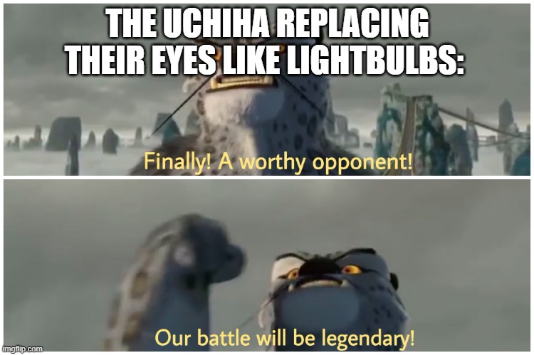 A wild Deku who breaks his bones like lightbulbs appears | THE UCHIHA REPLACING THEIR EYES LIKE LIGHTBULBS: | image tagged in our battle will be legendary | made w/ Imgflip meme maker