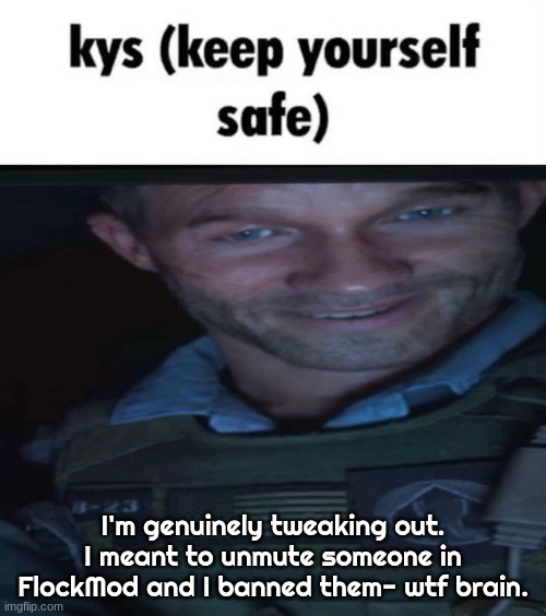 Keep yourself safe, Graves | I'm genuinely tweaking out. I meant to unmute someone in FlockMod and I banned them- wtf brain. | image tagged in keep yourself safe graves | made w/ Imgflip meme maker