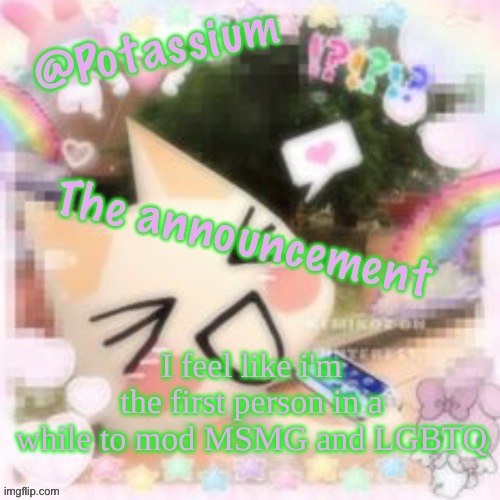 simultaniously | I feel like i'm the first person in a while to mod MSMG and LGBTQ | image tagged in potassium's sillycore template | made w/ Imgflip meme maker
