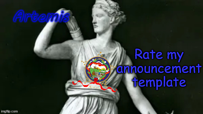 artemis | Rate my announcement template | image tagged in artemis | made w/ Imgflip meme maker