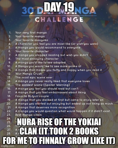 19 | DAY 19; NURA RISE OF THE YOKIAI CLAN (IT TOOK 2 BOOKS FOR ME TO FINNALY GROW LIKE IT) | image tagged in 30 day manga challenge | made w/ Imgflip meme maker