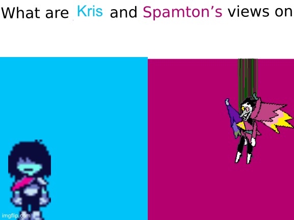 High Quality Kris & spamton views on X Blank Meme Template