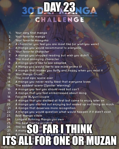 23 | DAY 23; SO  FAR I THINK ITS ALL FOR ONE OR MUZAN | image tagged in 30 day manga challenge | made w/ Imgflip meme maker