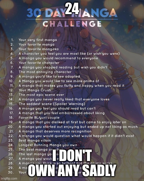 24 | 24; I DON'T OWN ANY SADLY | image tagged in 30 day manga challenge | made w/ Imgflip meme maker