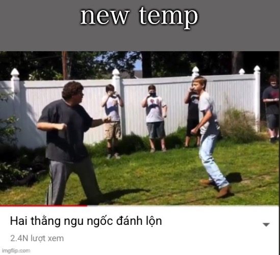 Hai thằng ngu ngốc đánh lộn | new temp | image tagged in hai th ng ngu ng c nh l n | made w/ Imgflip meme maker