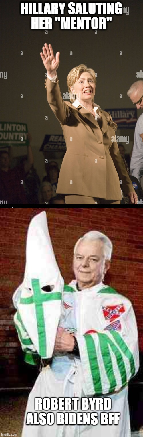 HILLARY SALUTING HER "MENTOR" ROBERT BYRD ALSO BIDENS BFF | image tagged in robert byrd kkk | made w/ Imgflip meme maker