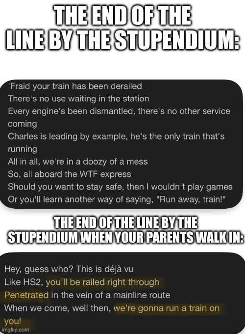 *Vine boom* | THE END OF THE LINE BY THE STUPENDIUM:; THE END OF THE LINE BY THE STUPENDIUM WHEN YOUR PARENTS WALK IN: | made w/ Imgflip meme maker