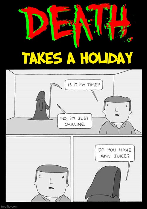 image tagged in vince vance,death,cartoons,orange juice,grim reaper,death takes a holiday | made w/ Imgflip meme maker