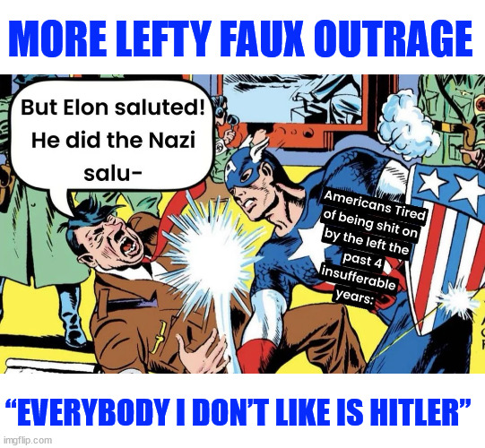 More lefty faux outrage... They did nazi when dems did the same thing... | MORE LEFTY FAUX OUTRAGE; “EVERYBODY I DON’T LIKE IS HITLER” | image tagged in the latest msm talking point,echoed by their echo chamber members,they did nazi when dems made those same gestures | made w/ Imgflip meme maker