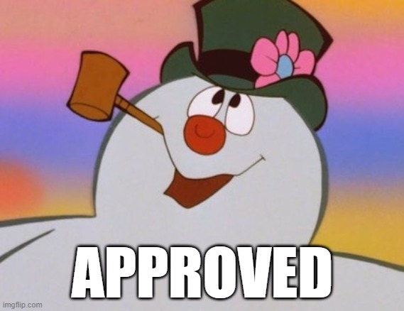 Frosty Approved | APPROVED | image tagged in frosty approved | made w/ Imgflip meme maker