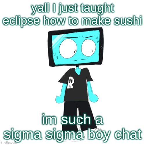 IcyXD concerned | yall I just taught eclipse how to make sushi; im such a sigma sigma boy chat | image tagged in icyxd concerned | made w/ Imgflip meme maker