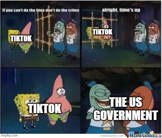 tiktok ban be like | TIKTOK; TIKTOK; THE US GOVERNMENT; TIKTOK | image tagged in spongebob jail meme,tiktok | made w/ Imgflip meme maker