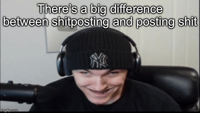 Bosnov | There’s a big difference between shitposting and posting shit | image tagged in bosnov | made w/ Imgflip meme maker