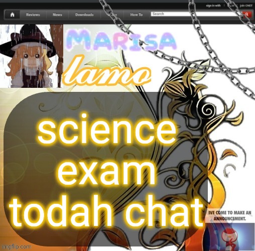 .Marisa. yappage temp | science exam todah chat | image tagged in marisa yappage temp | made w/ Imgflip meme maker