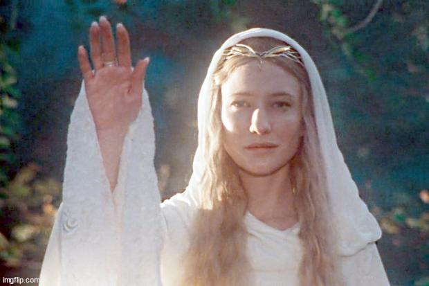 Galadriel Waving | image tagged in galadriel waving | made w/ Imgflip meme maker