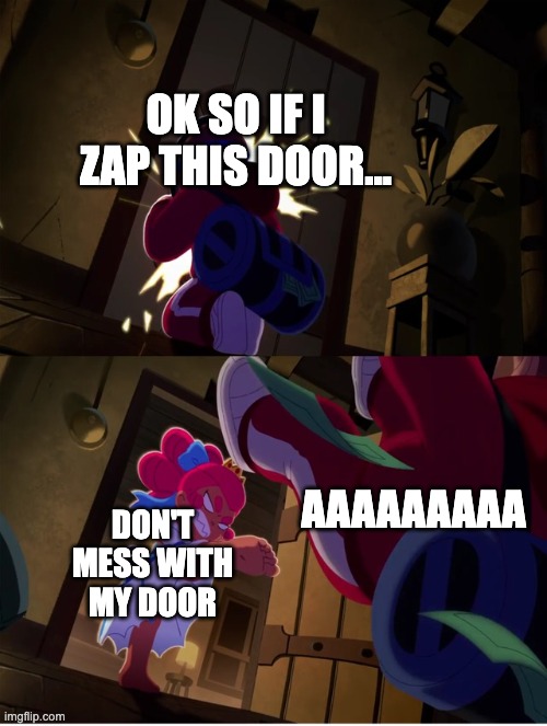 Dubbed because why not | OK SO IF I ZAP THIS DOOR... AAAAAAAAA; DON'T MESS WITH MY DOOR | image tagged in shelly kicks door in colt's face | made w/ Imgflip meme maker